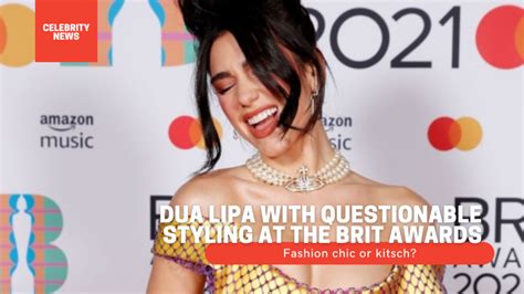 Dua Lipa With Questionable Styling At The Brit Awards Fashion Chic Or
