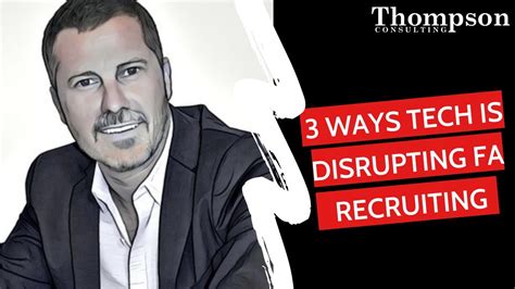 Ways Technology Is Disrupting Financial Advisor Recruiting Youtube