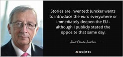 Jean-Claude Juncker quote: Stories are invented: Juncker wants to ...