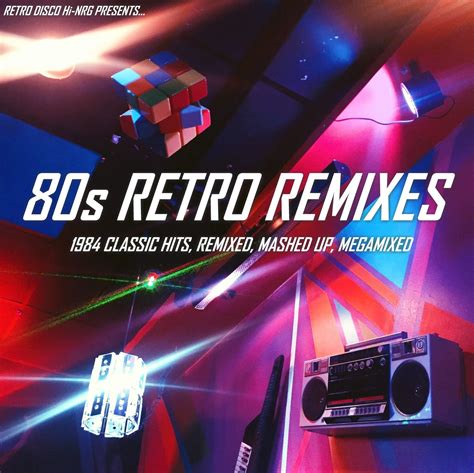 Retro Disco Hi Nrg 80s Retro Remixes 1984 Classics Remixed Mashed