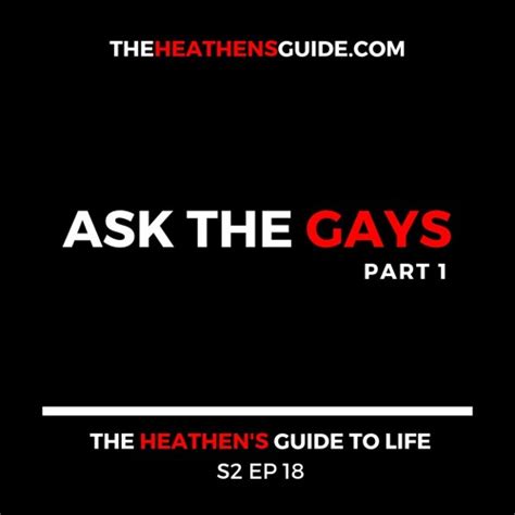 stream episode ask the gays part 1 by the heathen s guide to life podcast listen online for