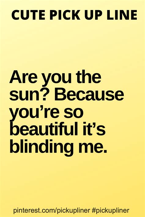 Cute Pick Up Line About Sun Pick Up Lines Funny Clever Pick Up Lines Pick Up Lines Cheesy