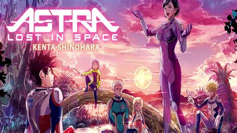 Anime Astra Lost In Space Astra Lost In Space Netflix And Kanata No