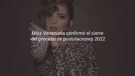 Mv Noticia Miss Venezuela Confirmó El Cierre Del Proceso De