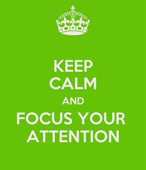 Keep Calm And Focus Your Attention Poster Raquel Keep Calm O Matic