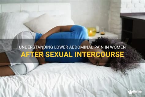 Understanding Lower Abdominal Pain In Women After Sexual Intercourse MedShun