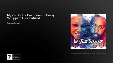 My Girl Gotta Best Friend Pussy Whipped Dickmatized Youtube