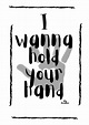 I wanna hold your handA4 Print ArtThe Beatles Quote | Etsy