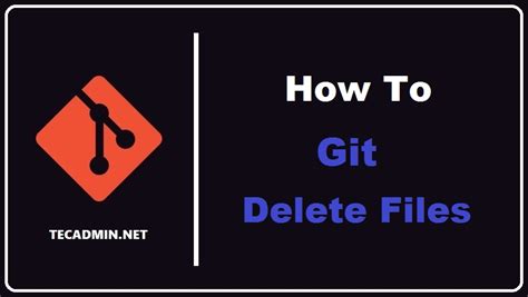 How To Delete A File On Git Tecadmin