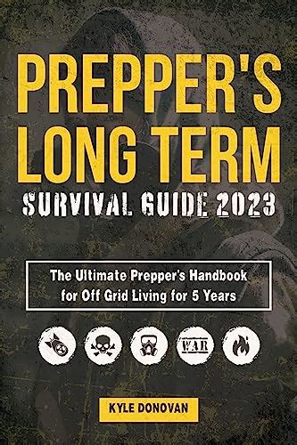 Preppers Long Term Survival Guide 2023 The Ultimate Preppers Handbook