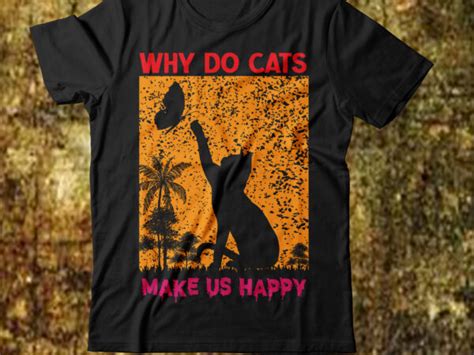 Why Do Cats Make Us Happy T Shirt Designcat T Shirt Design Cat T