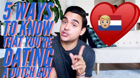 5 ways to know that you re dating a dutch guy youtube