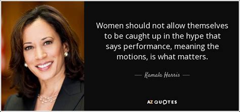 Kamala Harris Quote Women Should Not Allow Themselves To