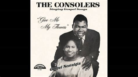 I am tired but i have to keep going now. "Give Me My Flowers" (Original)(1955) The Consolers - YouTube