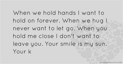 When We Hold Hands I Want To Hold On Forever When We Text Message