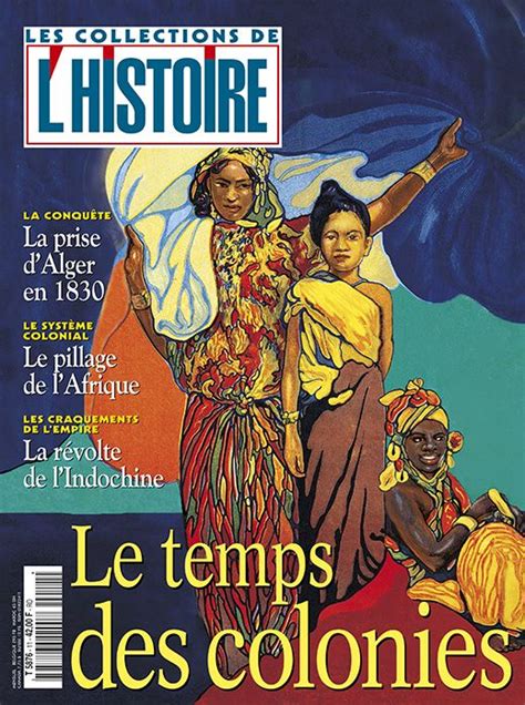 Lhistoire Les Collections N°11 Le Temps Des Colonies