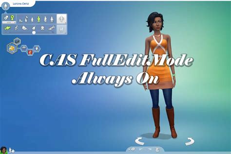 Cas Fulleditmode Always On Mod Sims 4 Mod Mod For Sims 4