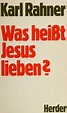was heisst jesus lieben : karl rahner : Free Download, Borrow, and ...