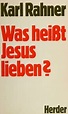 was heisst jesus lieben : karl rahner : Free Download, Borrow, and ...