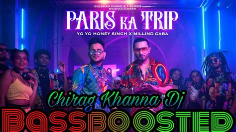 Paris Ka Trip Dj Remix Song Yo Yo Honey Singh Millind Gaba X Asli Gold Mihir G Songs