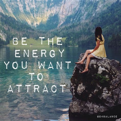 Be The Energy You Want To Attract Inspirational Quotes Best Quotes