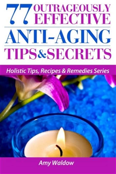 77 Outrageously Effective Anti Aging Tips And Secrets Natural Anti Aging