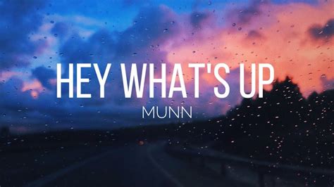 Munn Hey Whats Up Lyrics Youtube