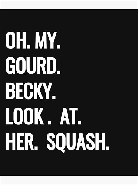 Oh My Gourd Becky Look At Her Squash Funny Fall Puns Memes Poster By