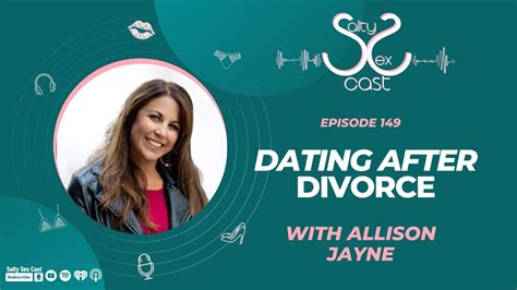 149 Dating After Divorce With Allison Jayne Satly Sex Cast Full