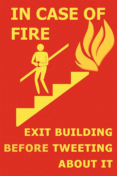 In Case Of Fire Exit Building Before Tweeting About It Humor Funny Pos
