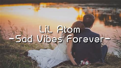 Lil Atom Sad Vibes Foreverlyrics Youtube