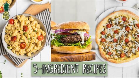 Easy 5 Ingredient Vegan Friendly Recipes Youtube