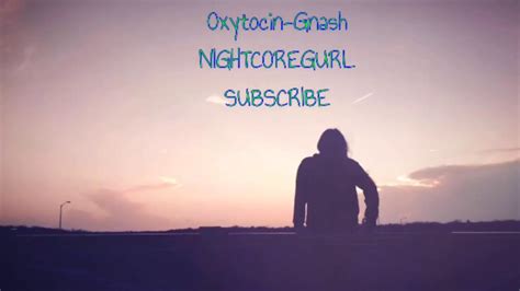 Oxytocin Gnash Nightcore Youtube
