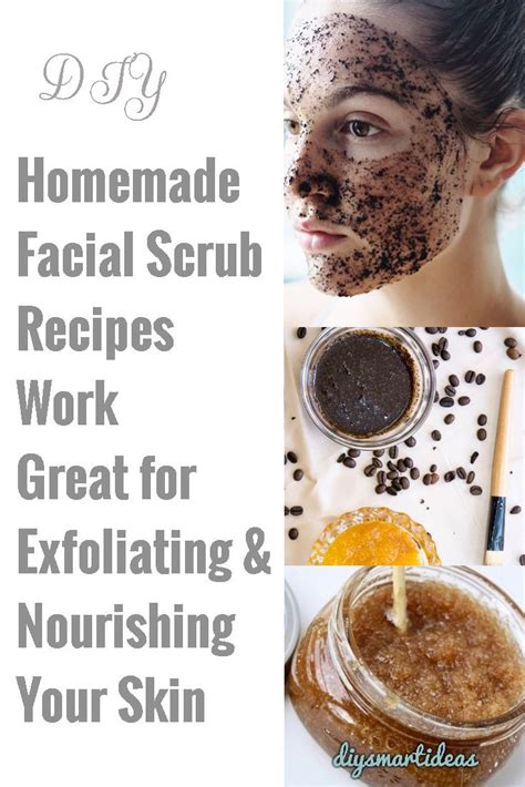 homemade facial scrub recipes that work great for exfoliating and nourishing your skin