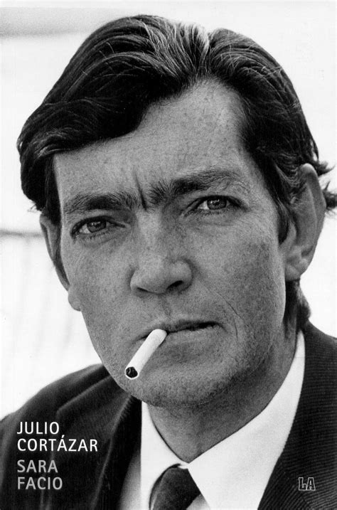 Either you will burn it or it will burn you. Arnoldo Gualino: JULIO CORTÁZAR . Escritor Argentino.