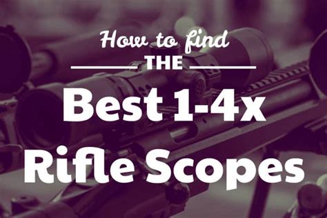 Best 1 4x Rifle Scopes Buying Guide And Reviews 2023