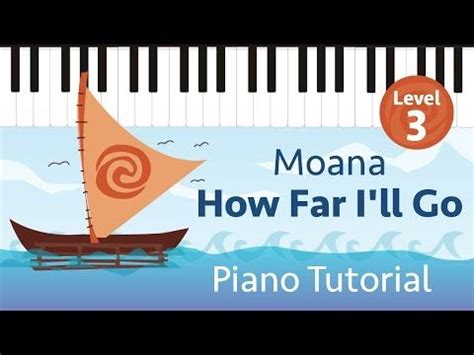 How far i'll go (feat. How Far I'll Go (Moana) - Level 3 Piano Tutorial - Hoffman ...