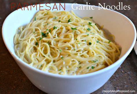 A quick and easy, healthy dinner recipe. Parmesan Garlic Noodles - Happily Unprocessed