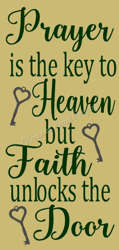 Prayer Is The Key To Heaven But Faith Unlocks The Door Reusable