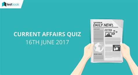 Important Current Affairs Quiz 16th June 2017 With Detailed Pdf