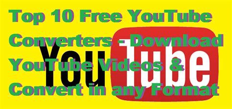 Top 10 Free Youtube Converters Youtube Videos And Convert In Any Format