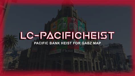 Paid Qb Lc Pacificheist A Pacific Heist Designed For Gabz Map