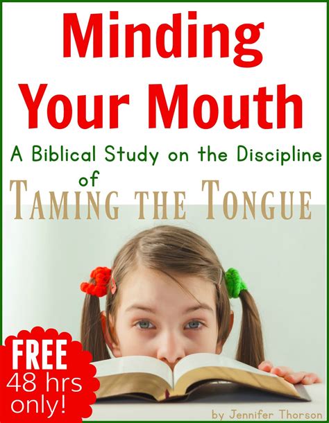 Minding Your Mouth A Biblical Study On Taming The Tongue A 10 Lesson