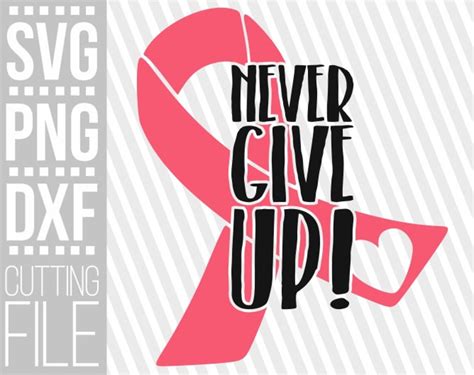 Never Give Up Svg Breast Cancer Pink Ribbon Svg Awareness Etsy