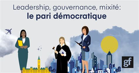 Leadership Gouvernance Mixité Le Pari Démocratique