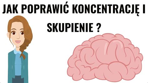 Jak Poprawić I Polepszyć Koncentrację I Skupienie Uwagi Jak Zwiększyć