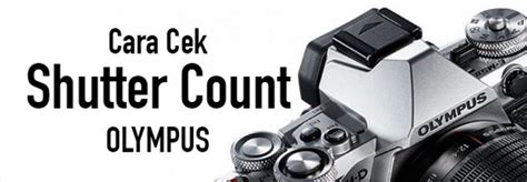 Maybe you would like to learn more about one of these? Cara cek shutter count kamera Olympus - Gudang Kamera