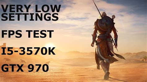 Assassin S Creed Origins Very Low Settings Fps Test Gtx I