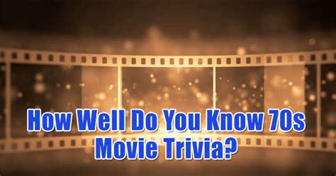 Quizfreak How Well Do You Know 70s Movie Trivia