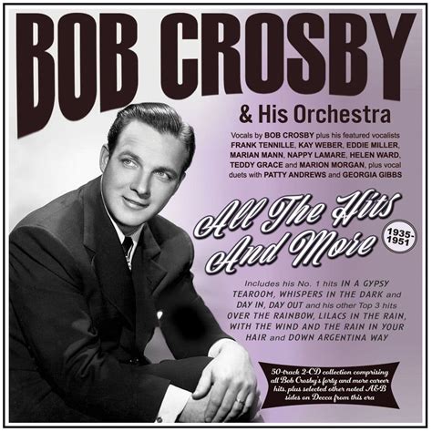 Bob Crosby And His Orchestra All The Hits And More